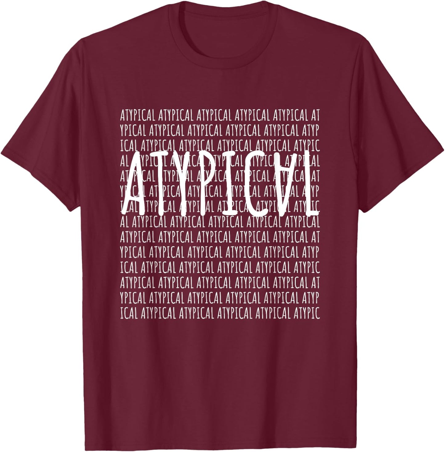 Atypical Uniqueness Shirt T-Shirt - T-Shirt | Maroon