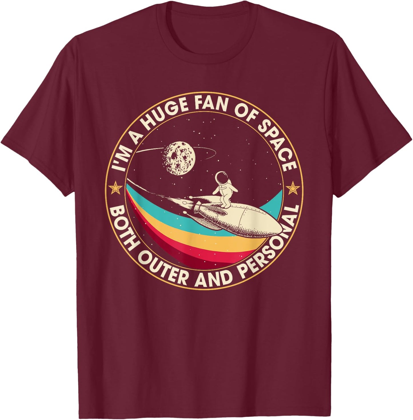 I'm A Huge Fan Of Space Both Outer And Personal T-Shirt - T-Shirt | Maroon
