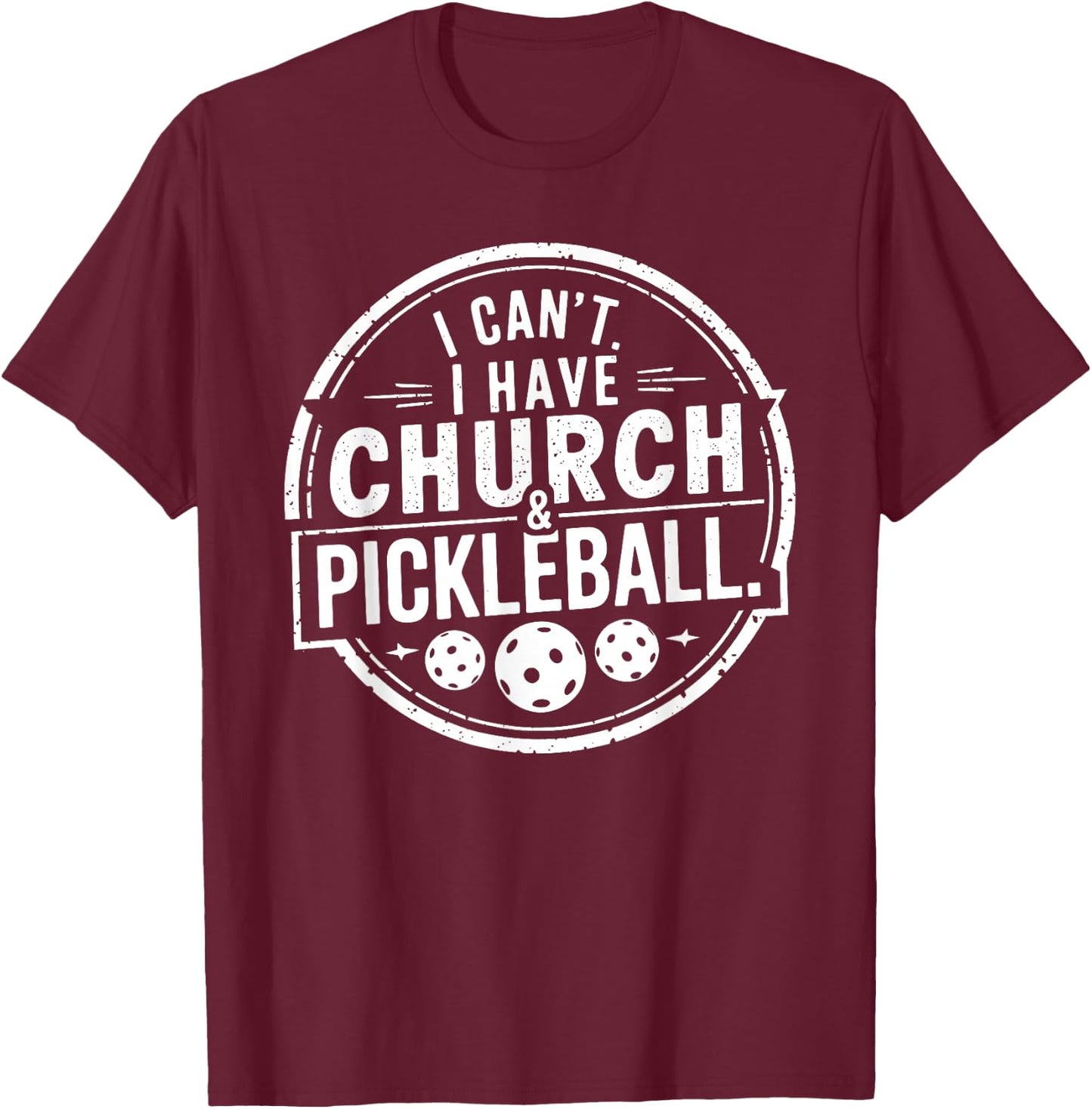 Vintage I Can't I Have Church And Pickleball T-Shirt - T-Shirt | Maroon