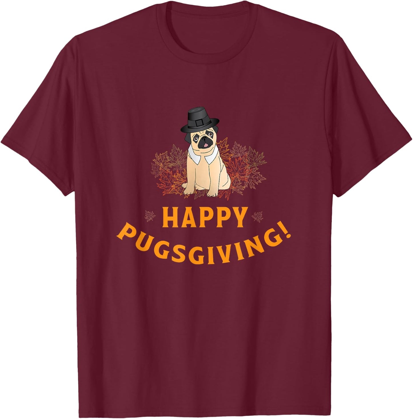 Happy Pugsgiving Thanksgiving for Dog Lovers T-Shirt - T-Shirt | Maroon