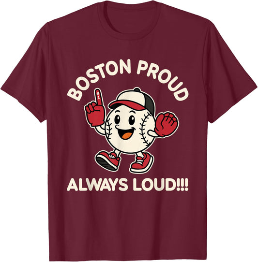 Hometown Proud Always Loud Boston T-Shirt - T-Shirt | Maroon