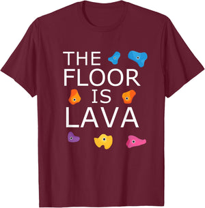 The Floor Is Lava Funny Rock Climbing Climber Bouldering T-Shirt - T-Shirt | Maroon