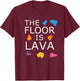 The Floor Is Lava Funny Rock Climbing Climber Bouldering T-Shirt - T-Shirt | Maroon