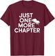 Just One More Chapter Book Lover Quote T-Shirt - T-Shirt | Maroon