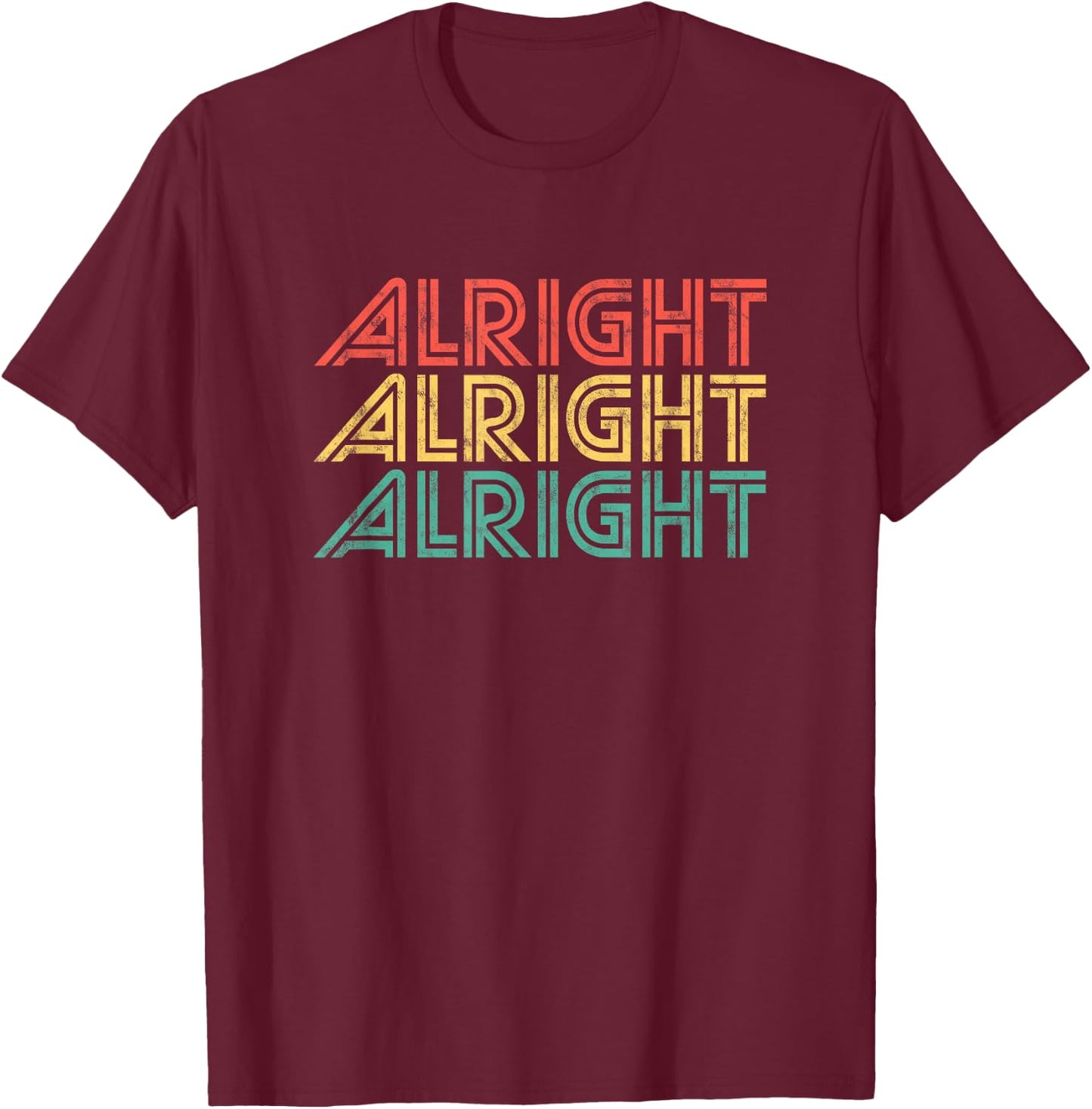 Alright Retro 70's Distressed Vintage Classic Seventies T-Shirt - T-Shirt | Maroon