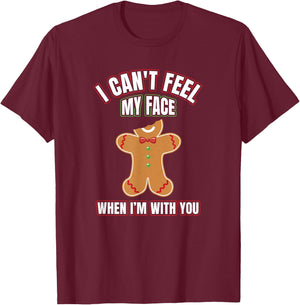 I Can't Feel My Face When I'm With You | Gingerbread T Shirt T-Shirt - T-Shirt | Maroon