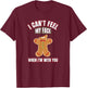 I Can't Feel My Face When I'm With You | Gingerbread T Shirt T-Shirt - T-Shirt | Maroon