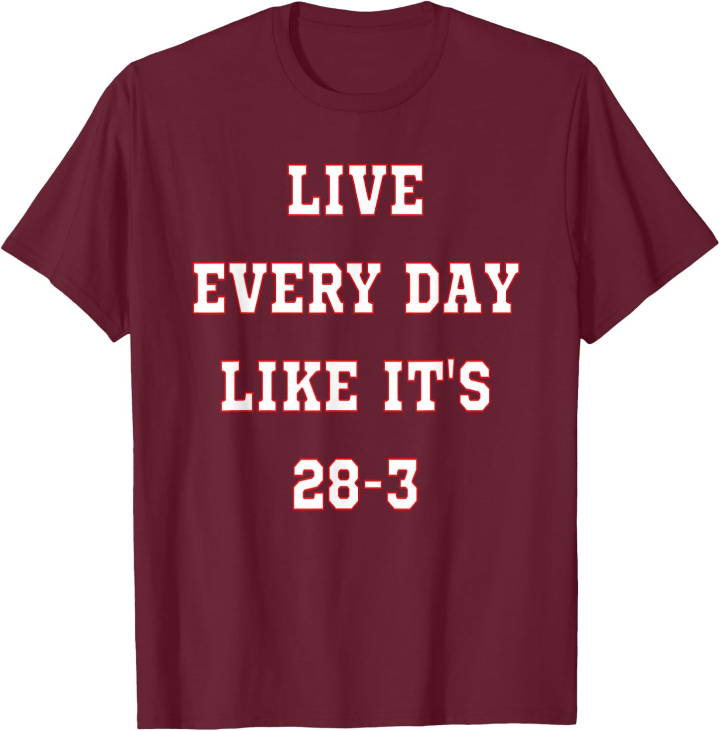 Patriotic Americans, Live Every Day Like It's 28-3 Final Women Kids Men T-Shirt - T-Shirt | Maroon