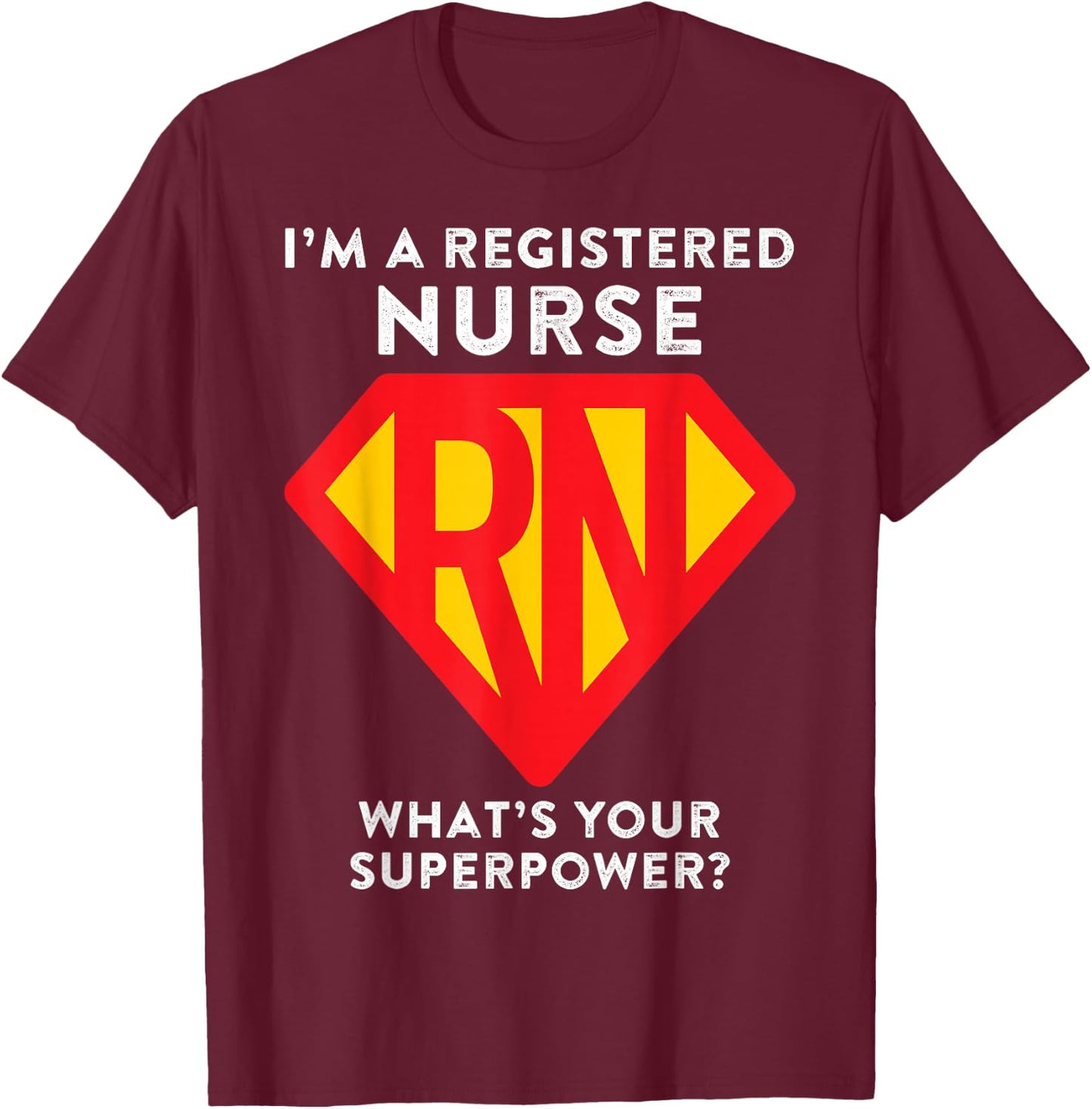 Super Nurse RN Superhero Registered Nurse Hero T-Shirt - T-Shirt | Maroon