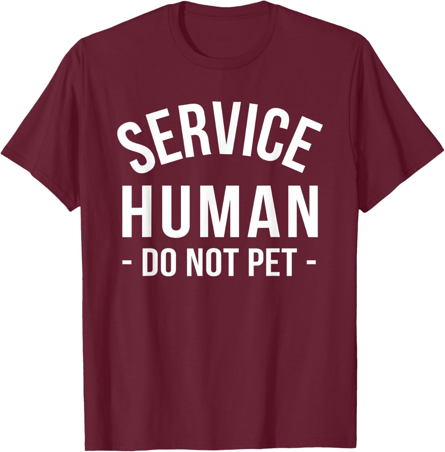 Service Human Do Not Pet T Shirt T-Shirt - T-Shirt | Maroon