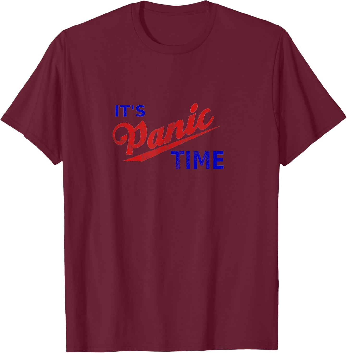 It's Panic Time Retro Cool Panic Remain Calm Funny Panic T-Shirt - T-Shirt | Maroon