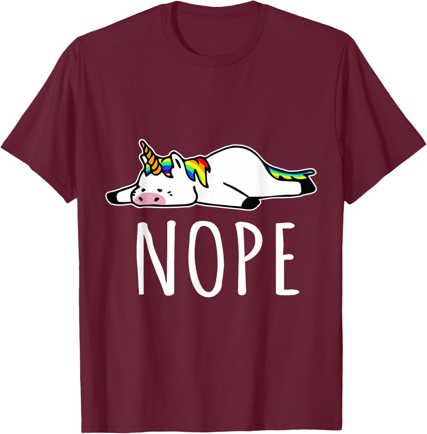Nope Unicorn Nah Not Gonna Do It, Funny Lazy Gift T-Shirt - T-Shirt | Maroon