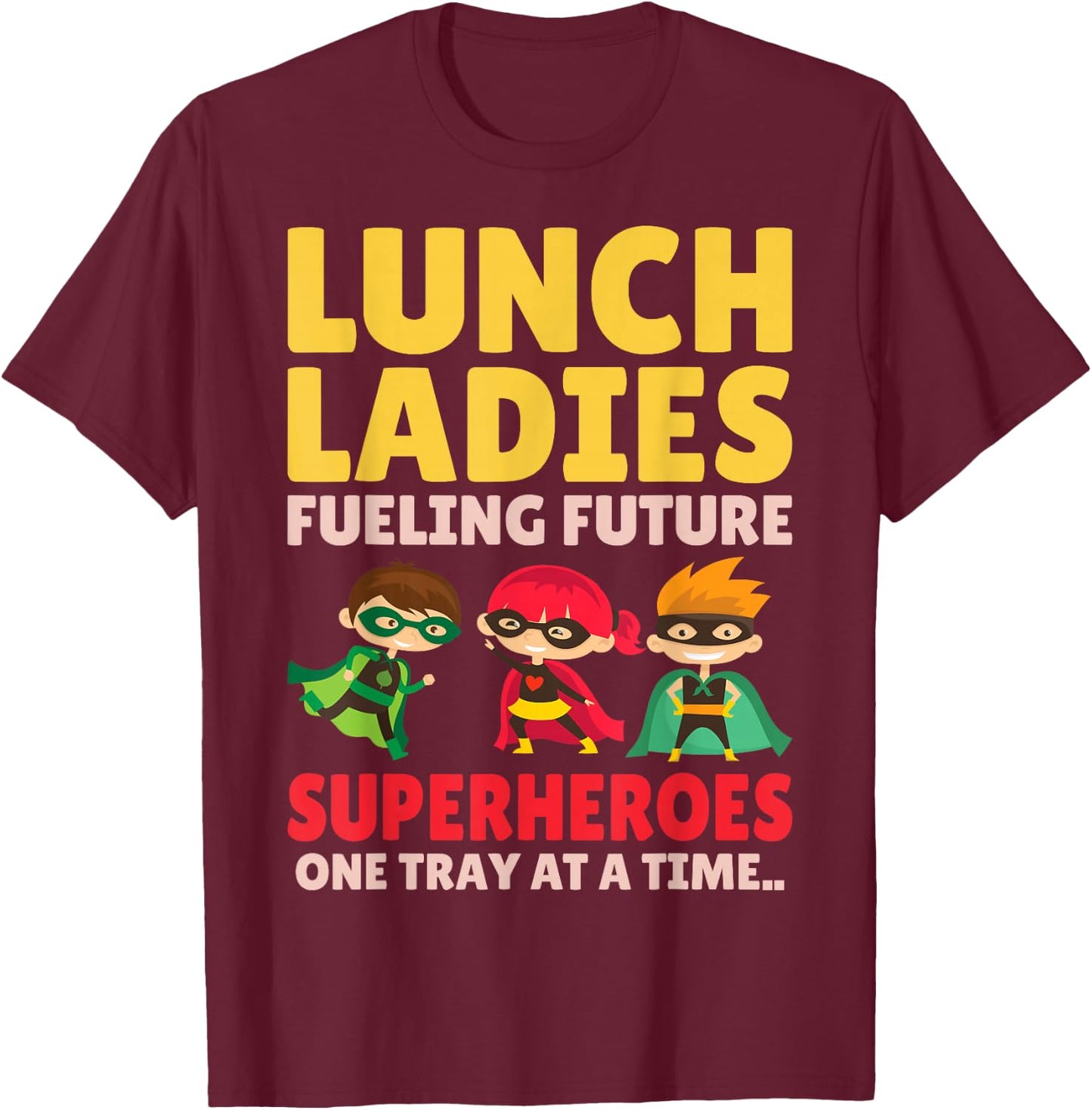 Lunch Ladies Fueling Future Superheroes - Cafeteria Worker T-Shirt - T-Shirt | Maroon