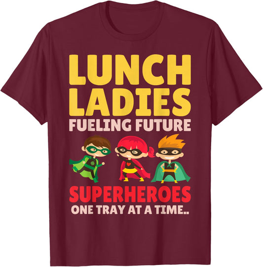 Lunch Ladies Fueling Future Superheroes - Cafeteria Worker T-Shirt - T-Shirt | Maroon