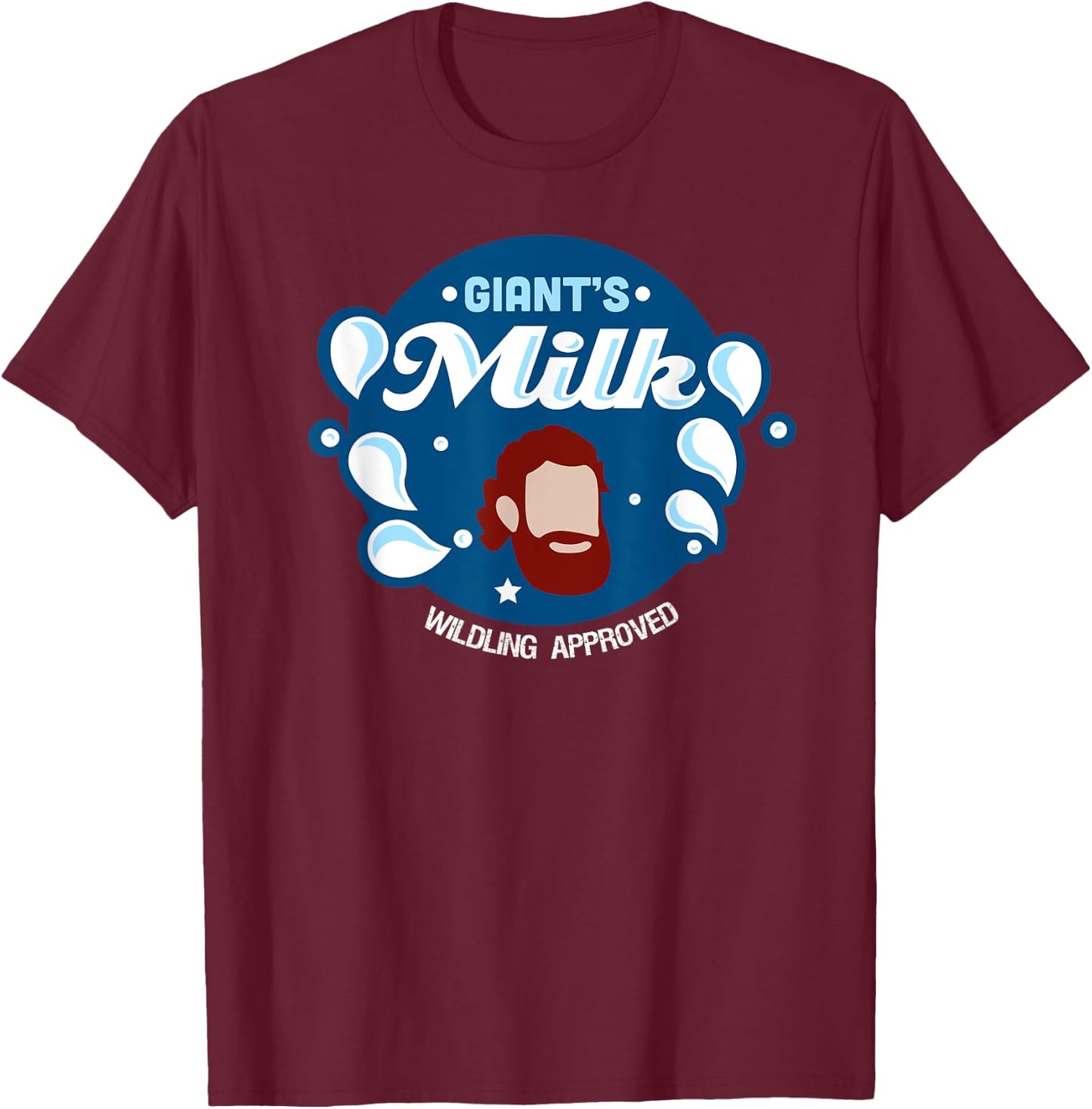 Giants Milk Wildling Approved funny T Shirt T-Shirt - T-Shirt | Maroon