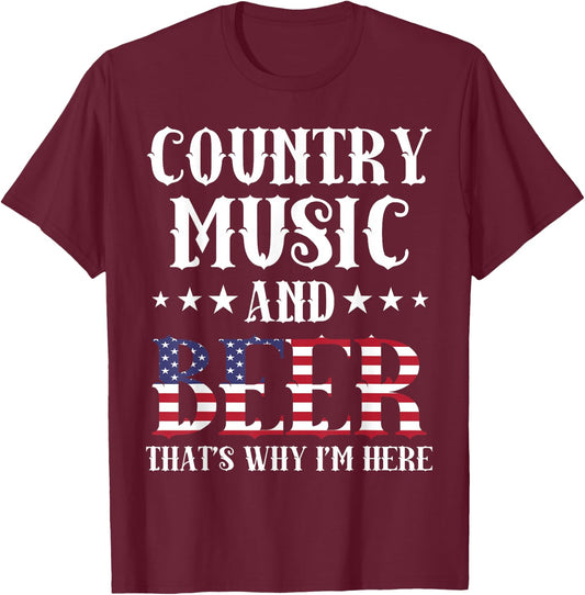 Country Music And Beer That's Why I'm Here Patriotic T-Shirt - T-Shirt | Maroon