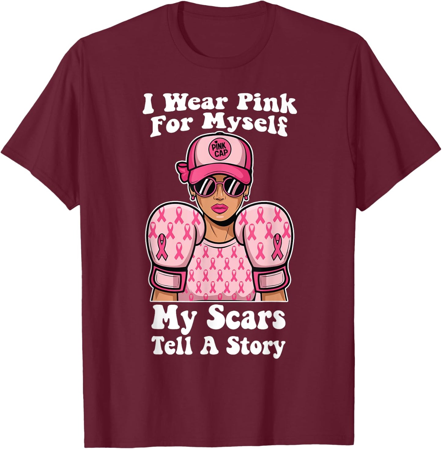 I Wear Pink For Myself My Scars Tell A Story Breast Cancer T-Shirt - T-Shirt | Maroon