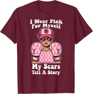 I Wear Pink For Myself My Scars Tell A Story Breast Cancer T-Shirt - T-Shirt | Maroon