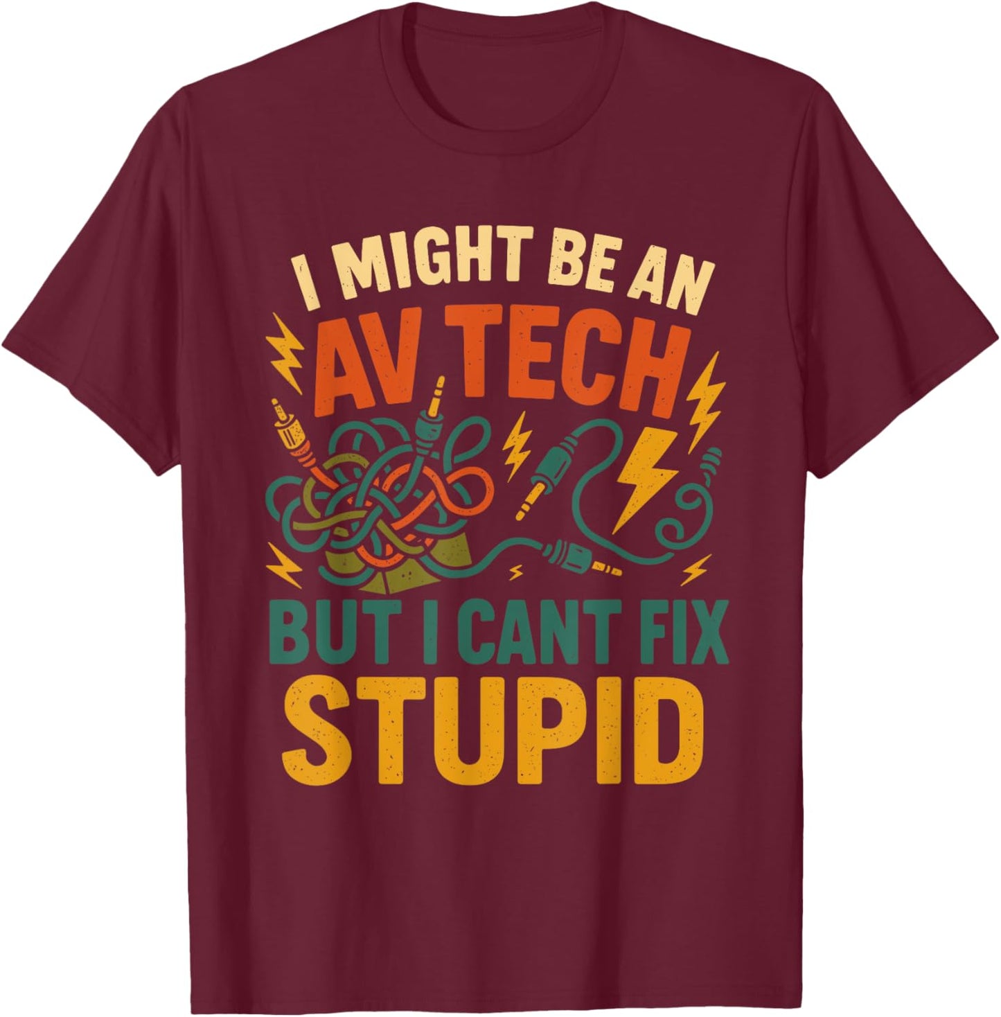 AV Tech Humor Audio Visual Expert Cable Problem Solver T-Shirt - T-Shirt | Maroon