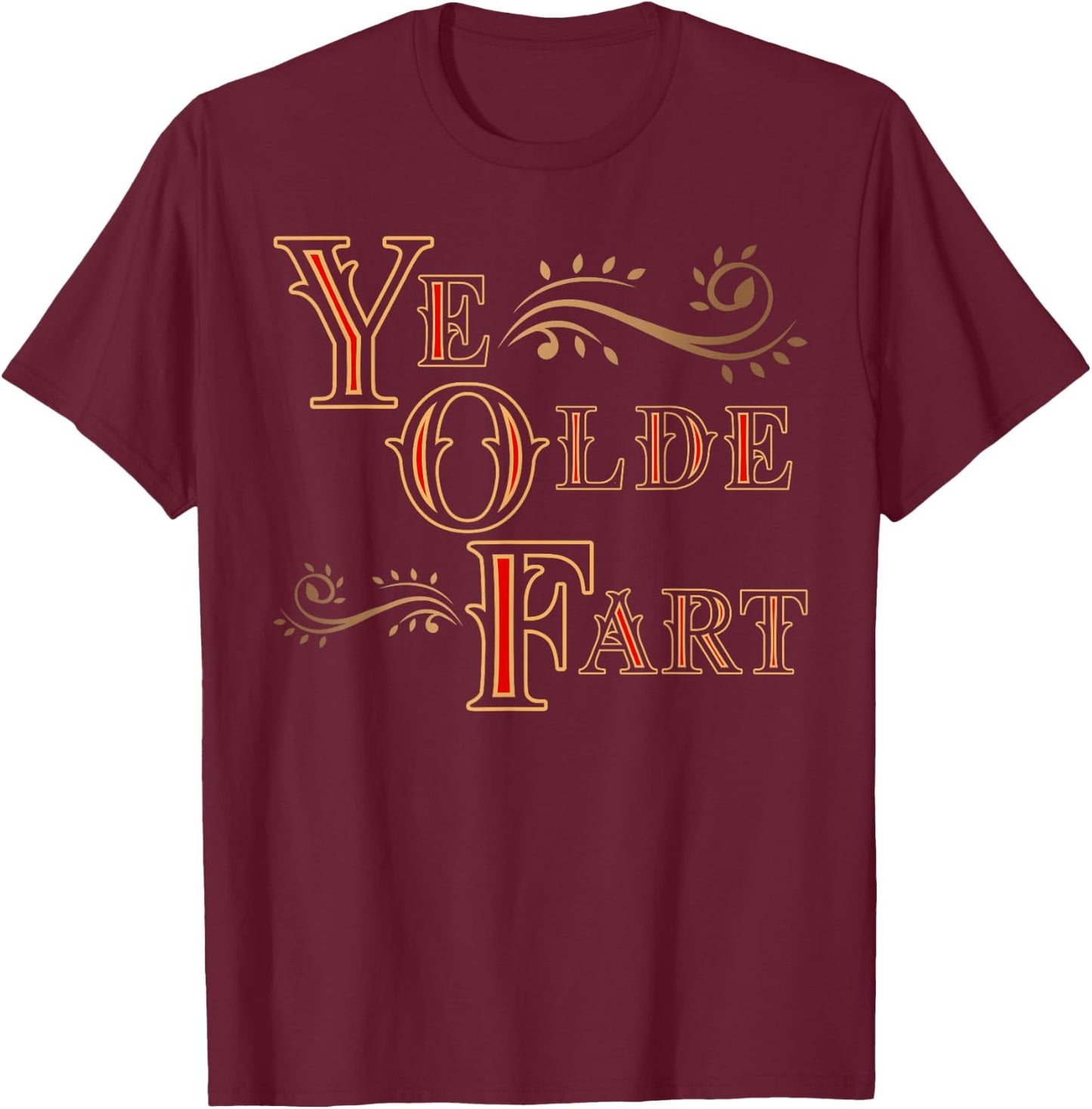 Ye Olde Fart | Funny Renaissance Fair Birthday Gift T-Shirt - T-Shirt | Maroon