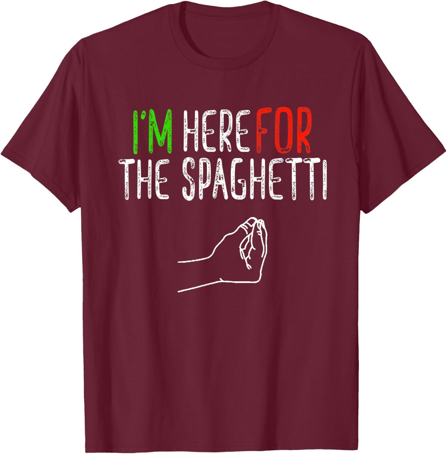 Here for the Spaghetti Funny Hand Italian Food Gift T-Shirt - T-Shirt | Maroon