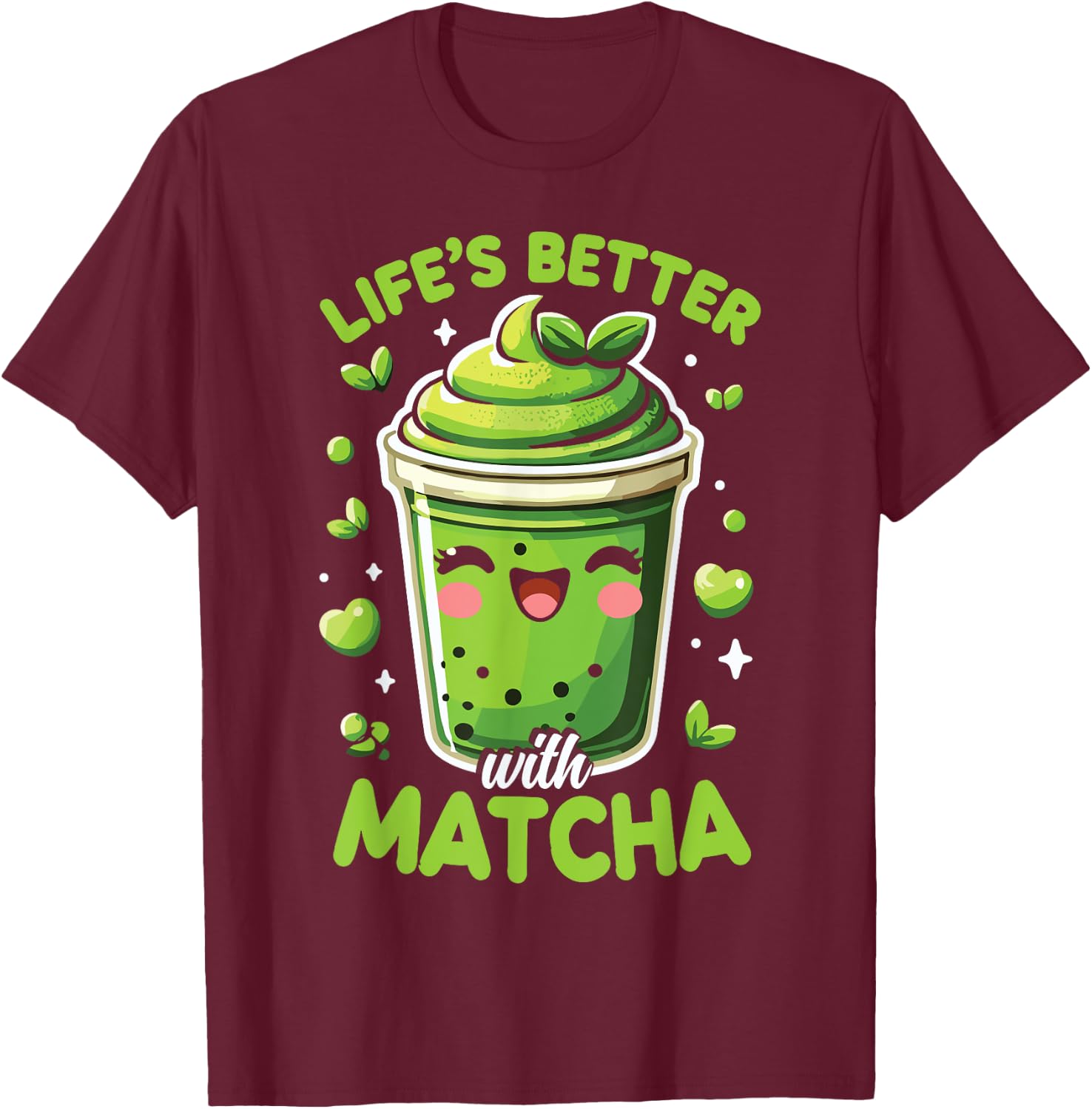 Matcha Lover Life’S Better With Matcha Green Tea T-Shirt - T-Shirt | Maroon