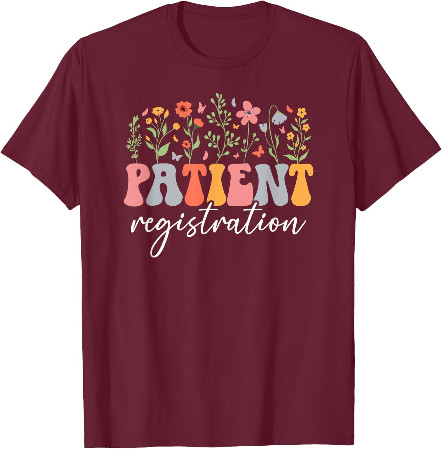 Groovy Patient Registration Appreciation Patient Registrar T-Shirt - T-Shirt | Maroon