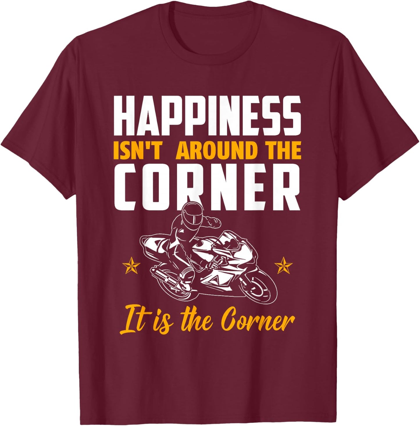 Superbike Biker Gift with Quote / Happiness Corner T-Shirt - T-Shirt | Maroon