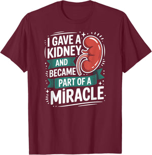 I Gave A Kidney Funny Kidney Donor T-Shirt - T-Shirt | Maroon