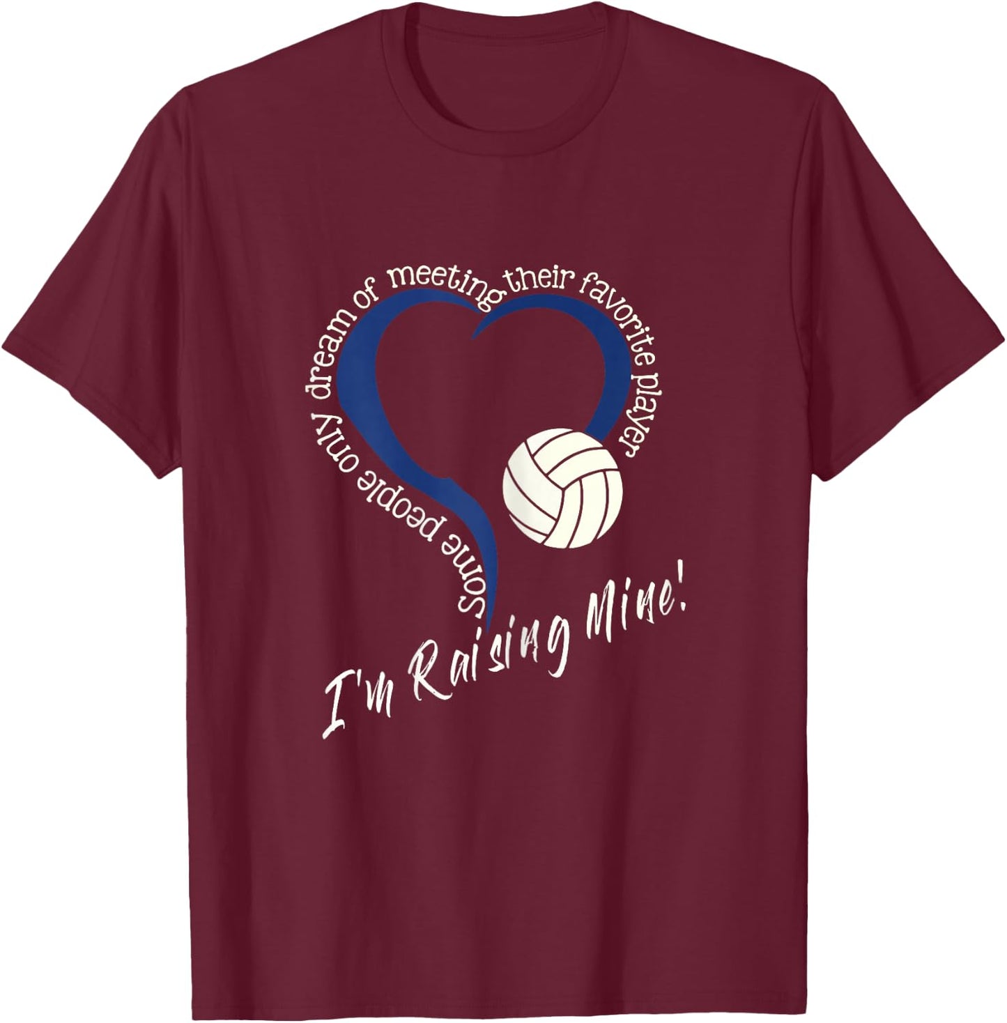I'm Raising Mine! Volleyball Mom Shirt | Volleyball Mom T-Shirt - T-Shirt | Maroon