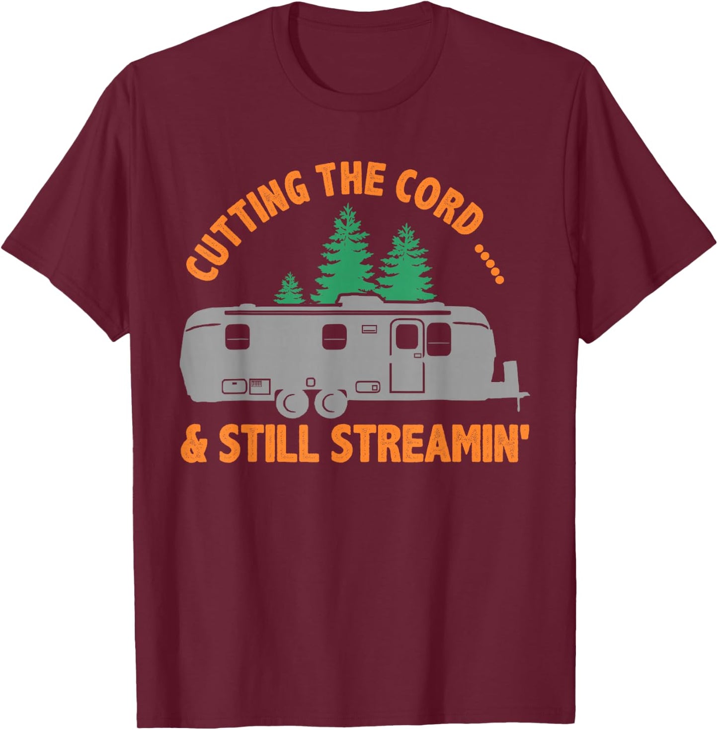 Airstream T Shirt, Cutting the Cord...& still Streamin' T-Shirt - T-Shirt | Maroon