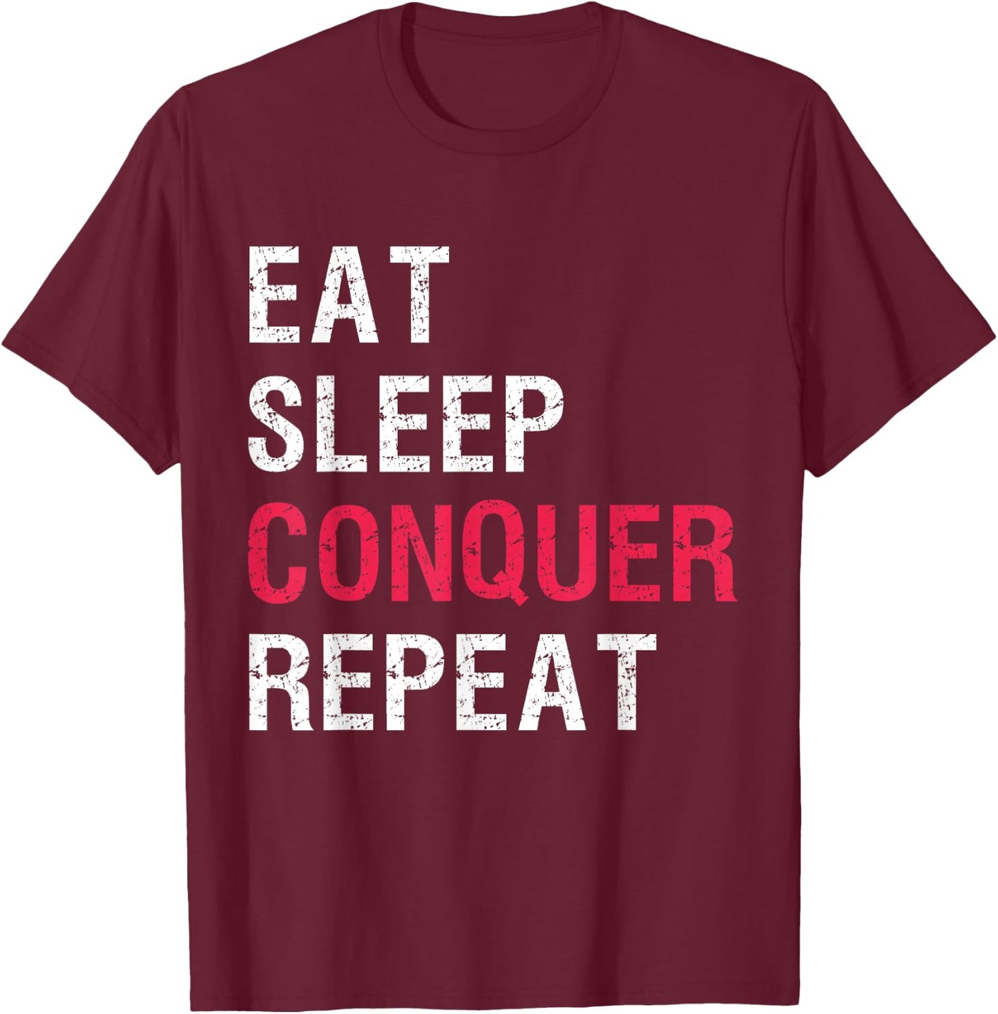 Eat Sleep Conquer Repeat T-Shirt - T-Shirt | Maroon
