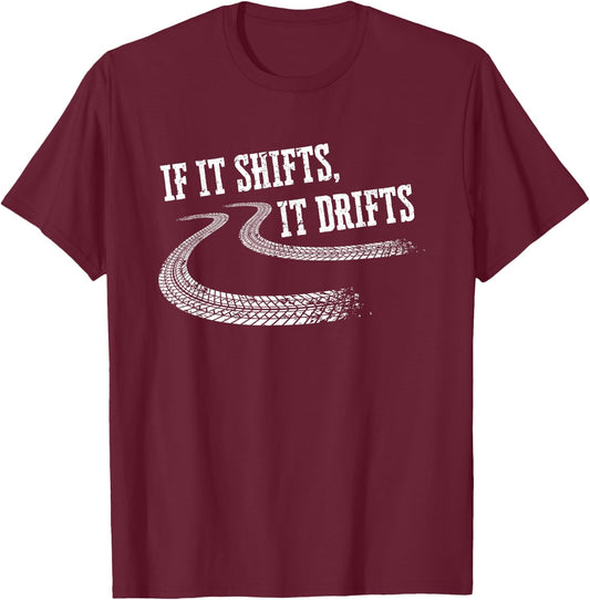 If It Shifts It Drifts Funny Racing Car Mechanic Gift T-Shirt - T-Shirt | Maroon