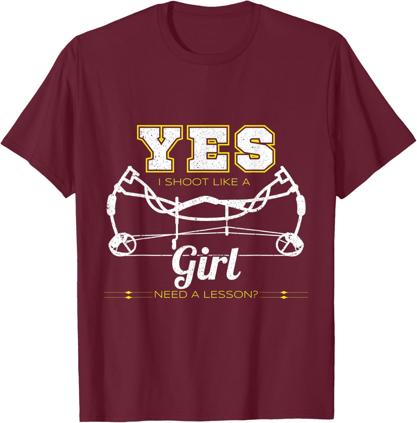 Yes I Shoot Like A Girl, Need A Lesson Archery Outfit T-Shirt - T-Shirt | Maroon