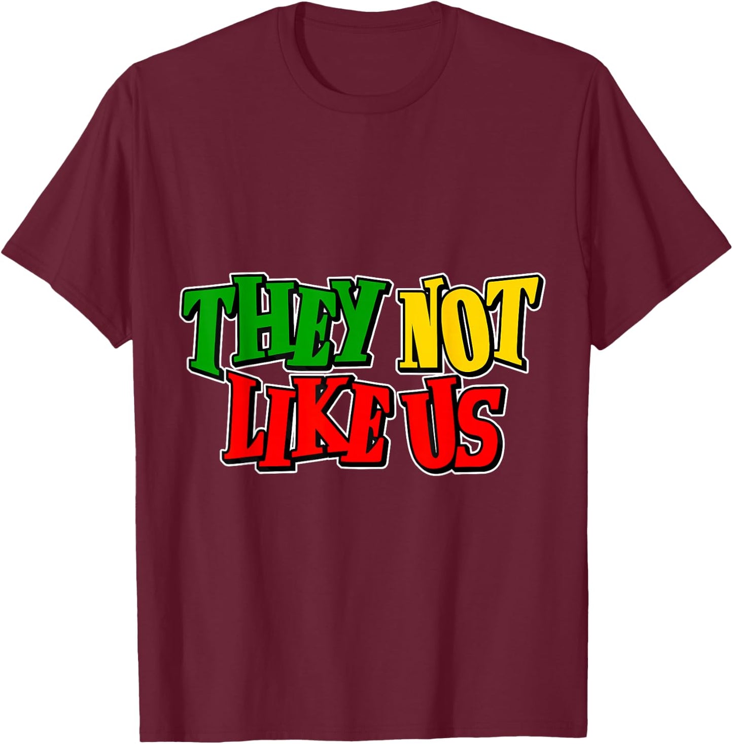 They Not Like Us Juneteeth Black History Month T-Shirt - T-Shirt | Maroon