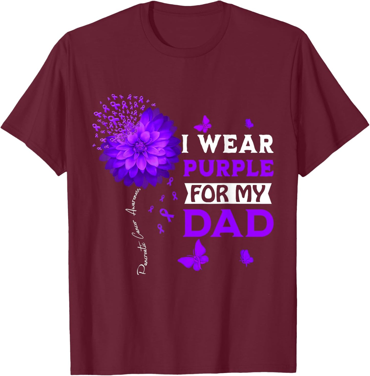 I Wear Purple For My Dad Pancreatic Cancer Awareness T-Shirt - T-Shirt | Maroon