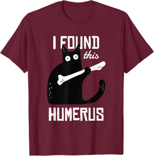 Scary I Found This Humerus Cat Black Humorous Medical Gift T-Shirt - T-Shirt | Maroon