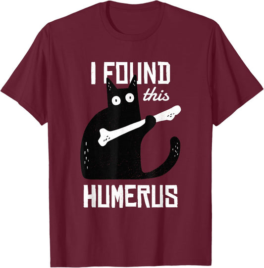 Scary I Found This Humerus Cat Black Humorous Medical Gift T-Shirt - T-Shirt | Maroon