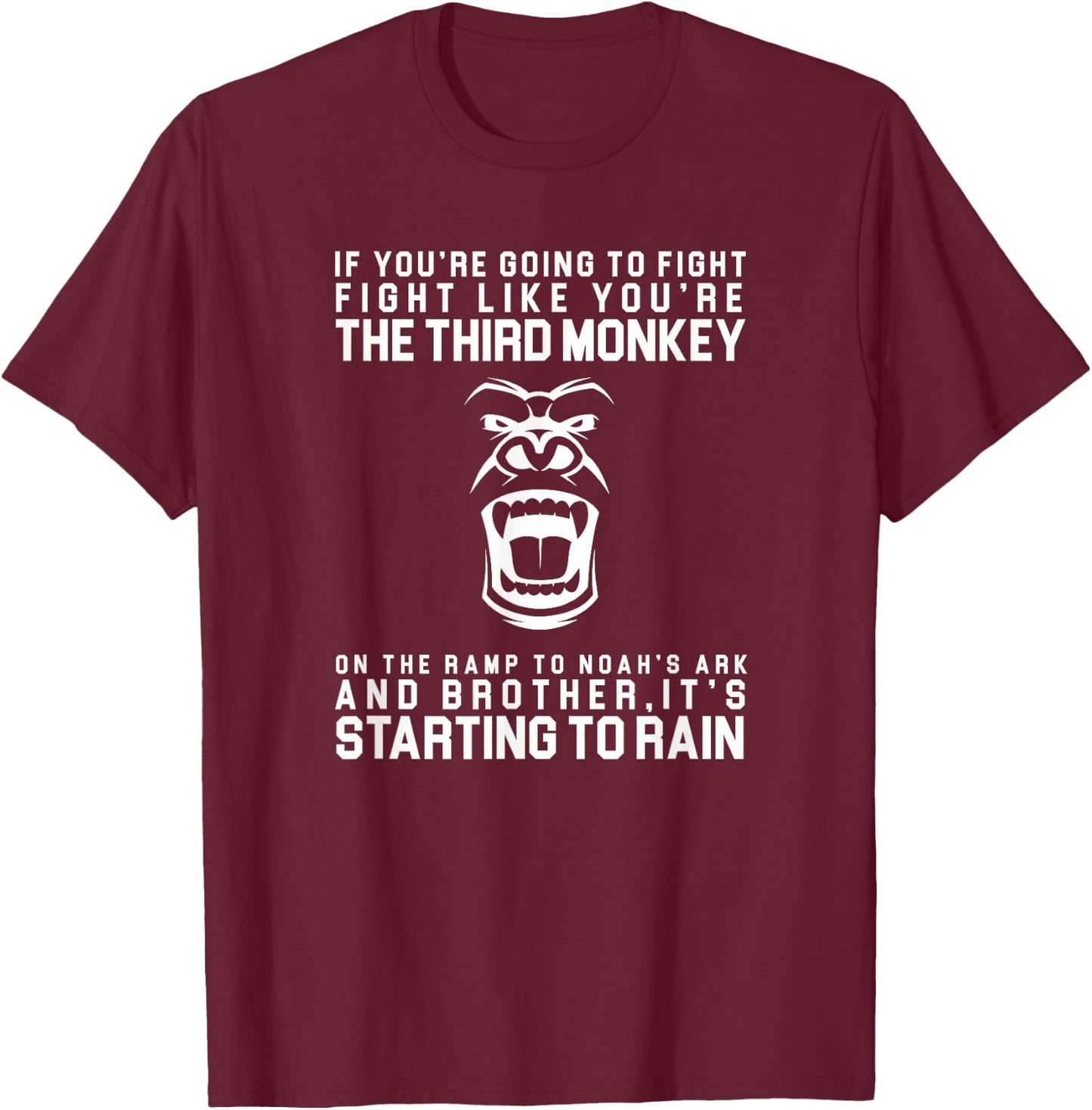 Fight Like The Third Monkey On Noah's Ark - Funny Monkey T-Shirt - T-Shirt | Maroon