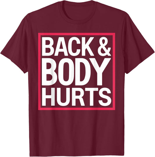 Back Body Hurts Funny Workout Gym Exercise Recovery T-Shirt - T-Shirt | Maroon