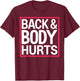 Back Body Hurts Funny Workout Gym Exercise Recovery T-Shirt - T-Shirt | Maroon