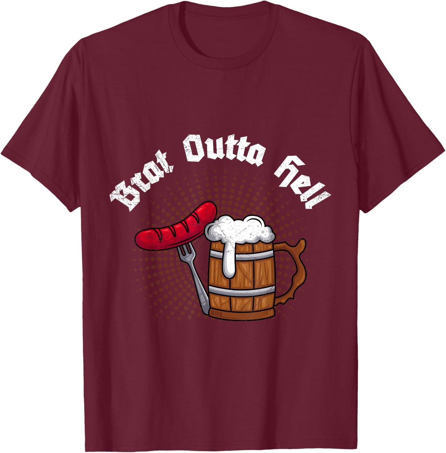 Brat outta Hell Bratwurst or beer Bavaria T-Shirt - T-Shirt | Maroon