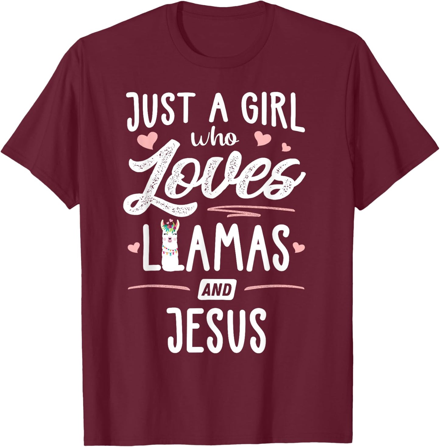 Just A Girl Who Loves Llamas And Jesus Llama T-Shirt - T-Shirt | Maroon