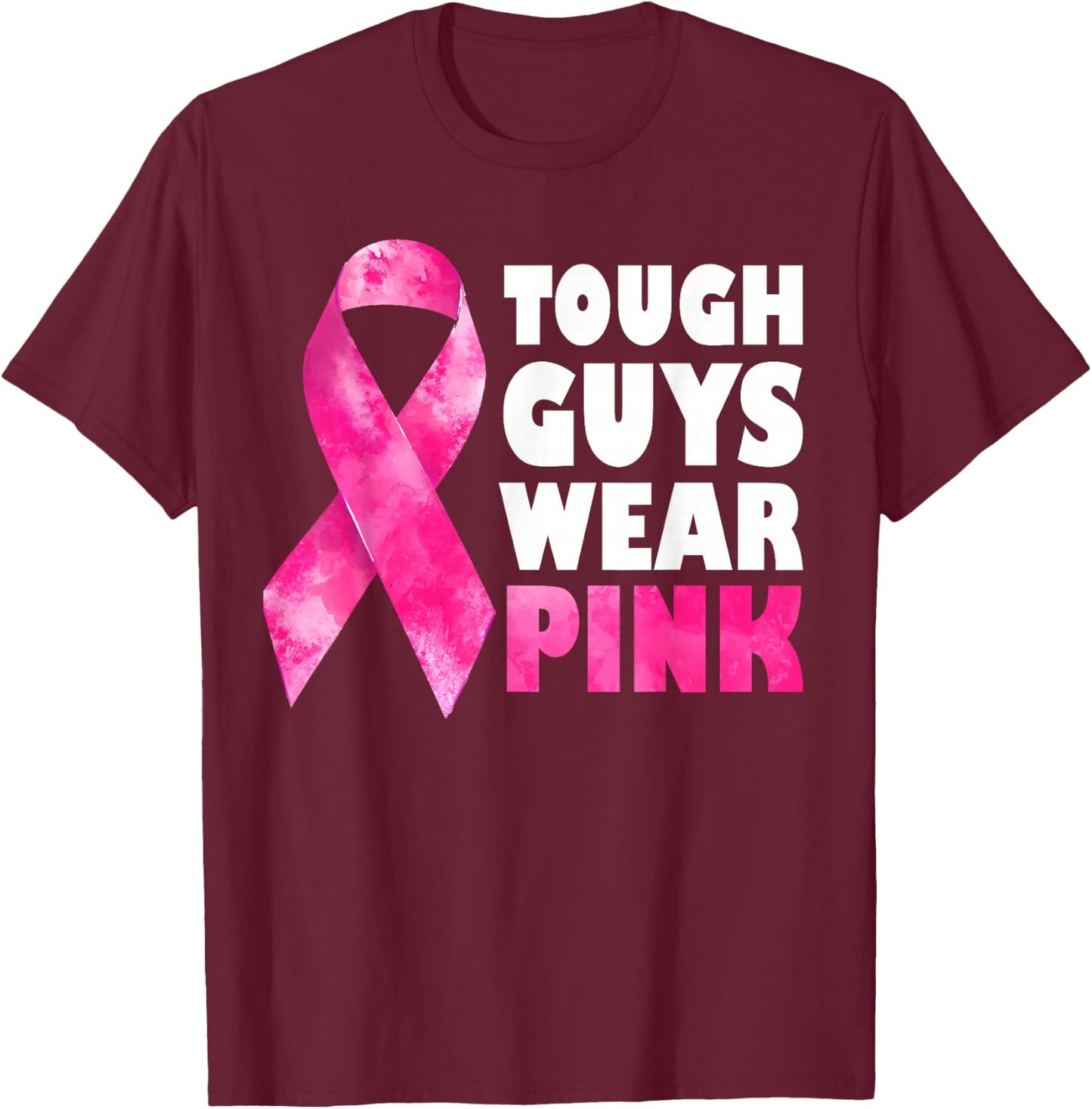 Tough Guys Wear Pink Breast Cancer Awareness T-Shirt - T-Shirt | Maroon