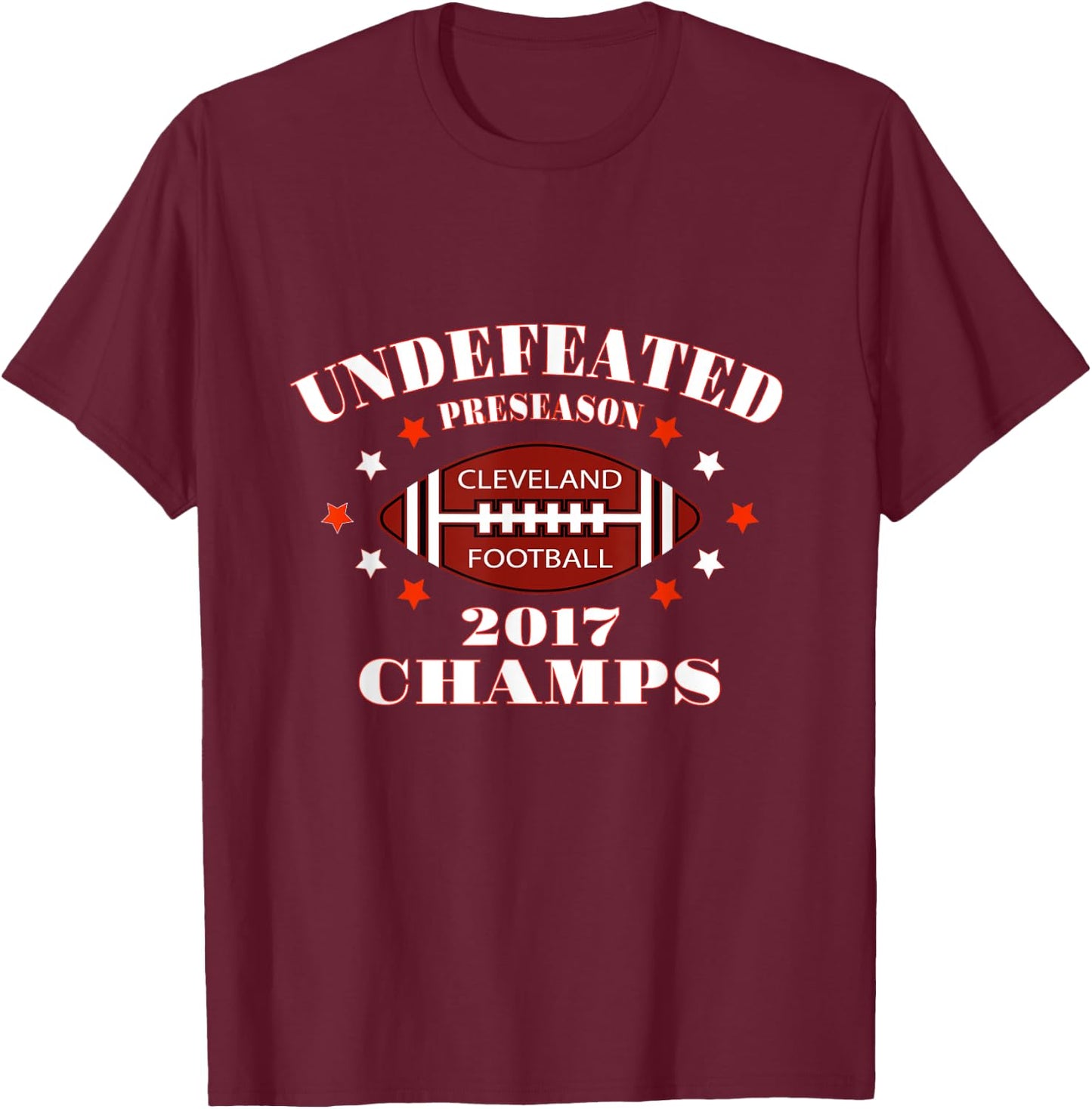 Cleveland Football Preseason 2017 Champs Funny Sarcastic T-Shirt - T-Shirt | Maroon