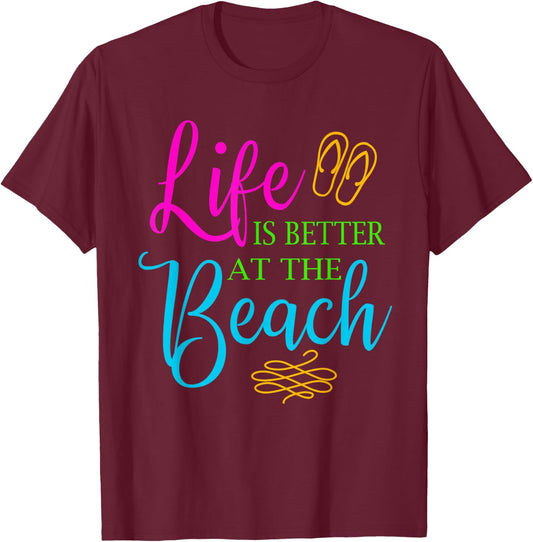 Life is Better at the Beach Summer Themed Shirt Beach T-Shirt - T-Shirt | Maroon