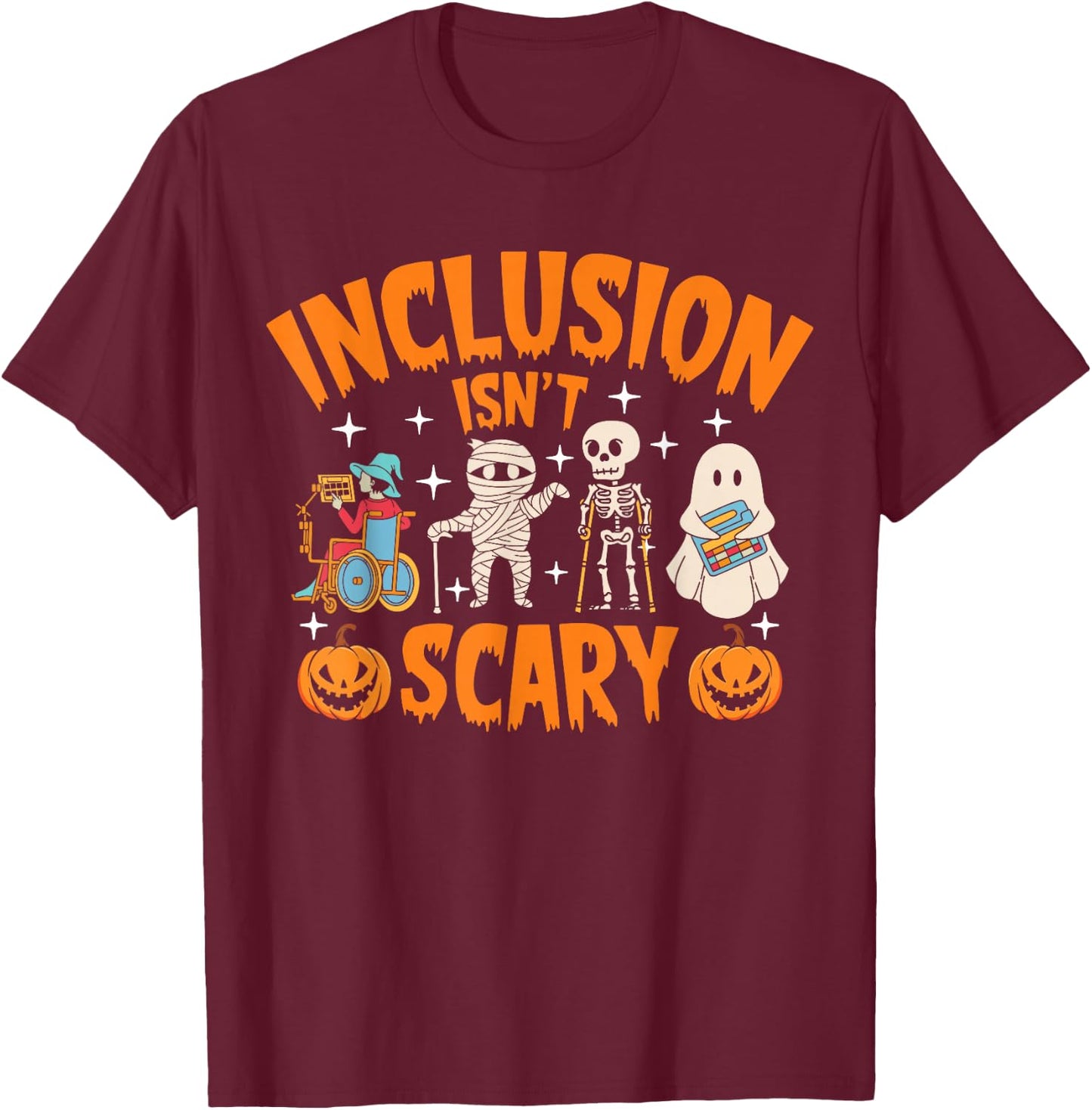 Inclusion Isn't Scary Halloween Awareness T-Shirt - T-Shirt | Maroon