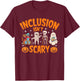 Inclusion Isn't Scary Halloween Awareness T-Shirt - T-Shirt | Maroon