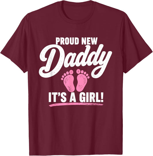 Proud New Daddy It’s A Girl 1st Time Dad Fathers Day T-Shirt - T-Shirt | Maroon