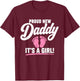 Proud New Daddy It’s A Girl 1st Time Dad Fathers Day T-Shirt - T-Shirt | Maroon